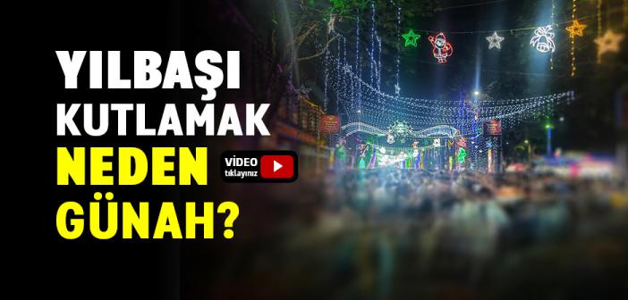 Yılbaşı Kutlamak Neden Günah?