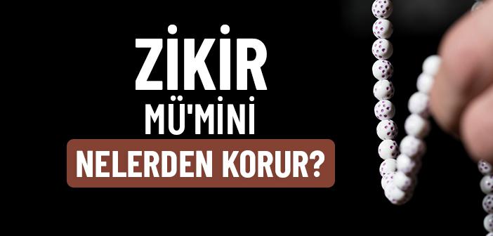 Zikir Çeken İnsan Nelerden Korunur?