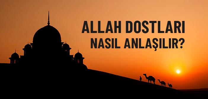 Birinin Allah Dostu Olduğunu Nasıl Anlarız?