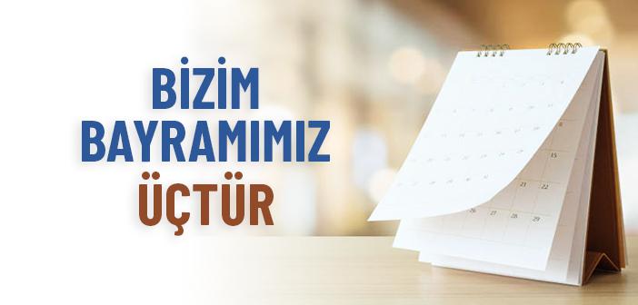 Bizim Üç Bayramımız Vardır