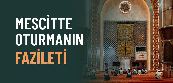 Camide Oturmanın Fazileti ile İlgili Hadisler