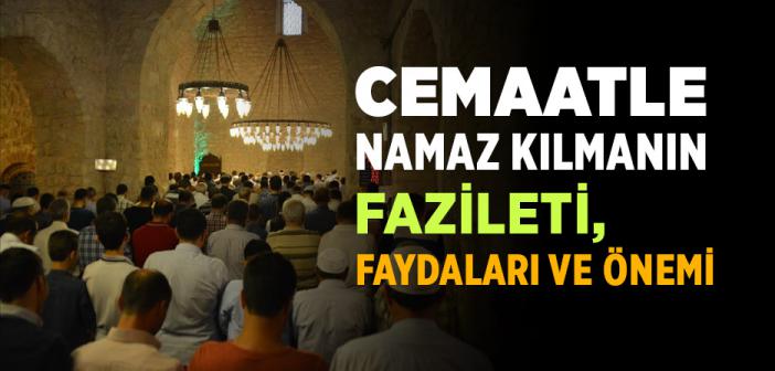 Cemaatle Namaz Kılmanın Fazileti, Faydaları ve Önemi