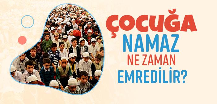 Çocuğa Namaz Ne Zaman Emredilir?