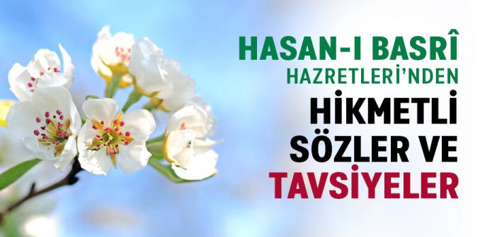 Hasan-ı Basrî Hazretleri’nden Hikmetli Sözler ve Tavsiyeler