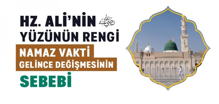 Hz. Ali’nin (ra.) Yüzünün Rengi Namaz Vakti Gelince Neden Değişirdi?