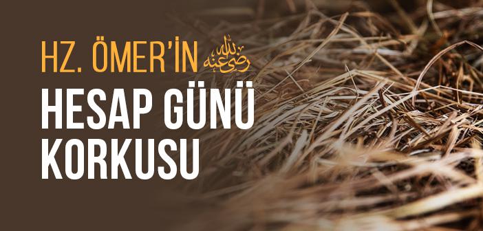 Hz. Ömer’in (ra.) Hesap Günü Korkusu