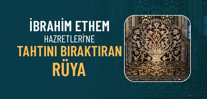 İbrahim Ethem Hazretleri’ne Tahtını Bıraktıran Rüya
