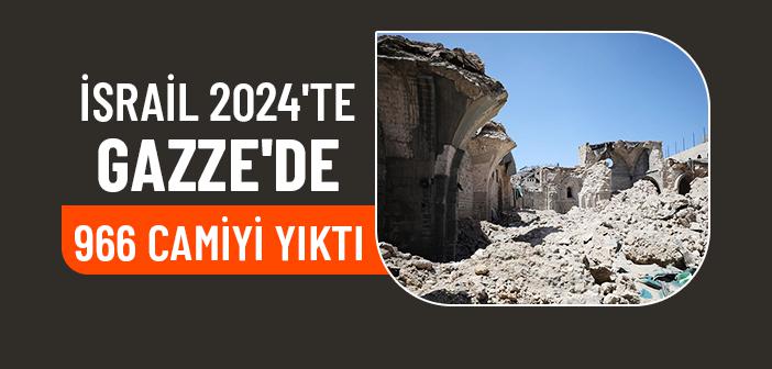 İsrail 2024'te Gazze'de 966 Camiyi Yıktı