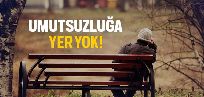Müminin Hayatında Umutsuzluğa Yer Yoktur
