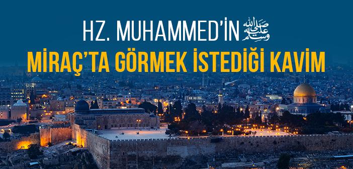 Peygamberimizin Miraç’ta Görmek İstediği Kavim