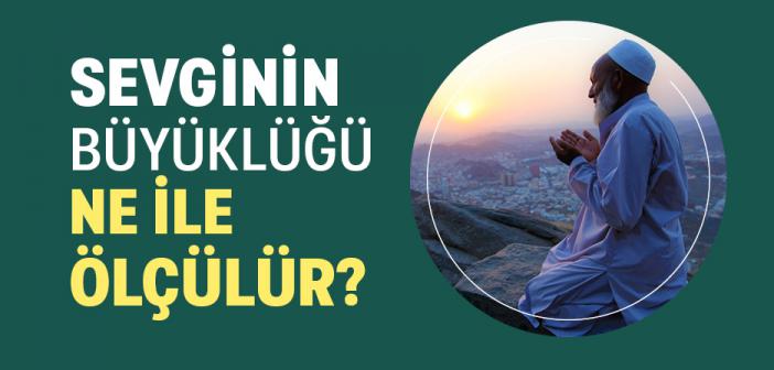 Sevginin Büyüklüğü Ne İle Ölçülür?