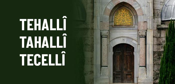 Tehallî, Tahallî, Tecellî