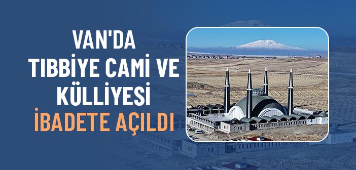 Van'da Tıbbiye Cami ve Külliyesi İbadete Açıldı