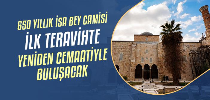 650 Yıllık İsa Bey Camisi İlk Teravihte Yeniden Cemaatiyle Buluşacak