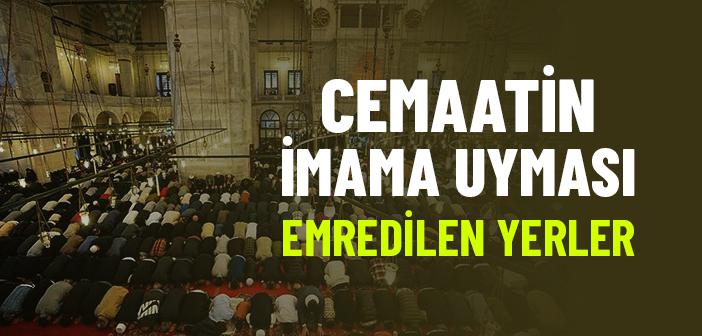 Cemaatin İmama Uyması Emredilen Yerler ile İlgili Hadisler