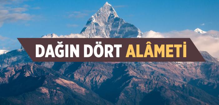 Dağın Dört Alâmeti Vardır