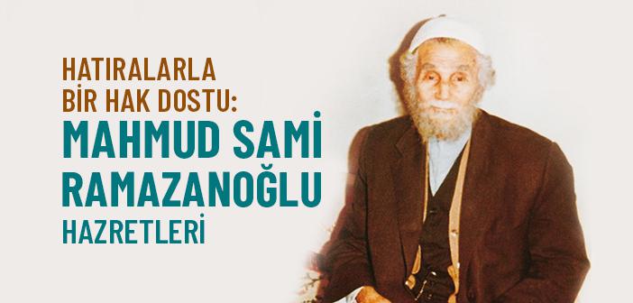 Hatıralarla Bir Hak Dostu: Mahmud Sami Ramazanoğlu
