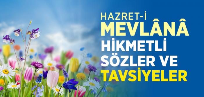 Hazret-i Mevlânâ'dan Hikmetli Sözler ve Tavsiyeler