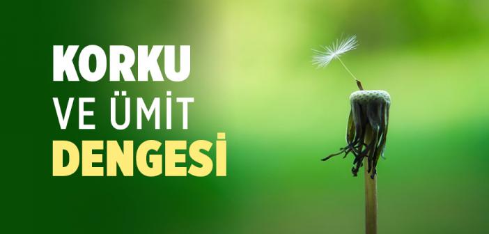 Korku ve Ümit Dengesi