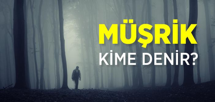 Müşrik Kime Denir?