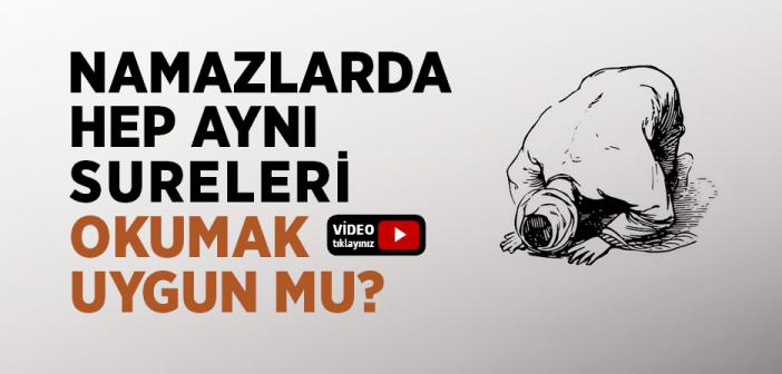 Namazlarda Hep Aynı Sureleri Okumak Uygun mu?