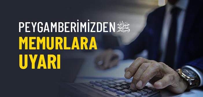 Peygamberimizden Memurlara Uyarı