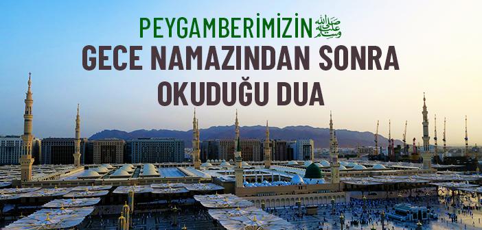 Peygamberimizin Gece Namazından Sonra Okuduğu Dua