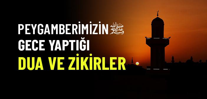 Peygamberimizin Gece Yaptığı Dua ve Zikirler