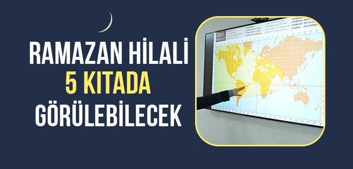 Ramazan Hilali 5 Kıtada Görülebilecek