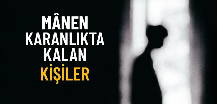 Üç Kişi Mânen Karanlıkta Kalmıştır