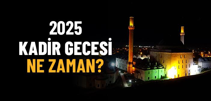 2025 Kadir Gecesi Ne Zaman?