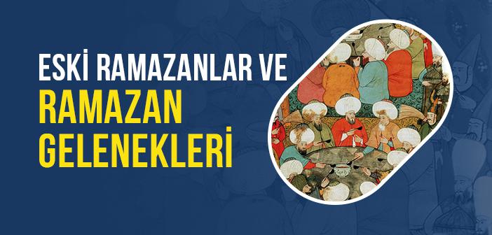 Eski Ramazanlar Nasıldı?