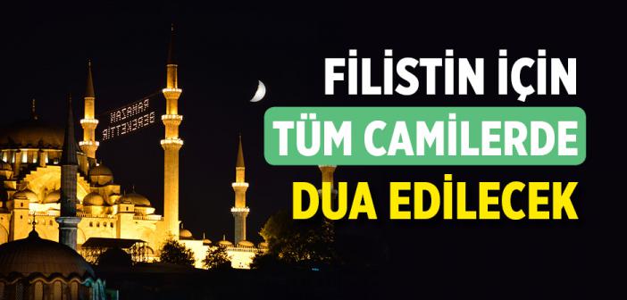 Filistin İçin Tüm Camilerde Dua Edilecek