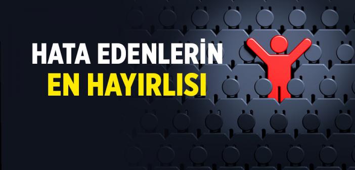 Hata Edenlerin En Hayırlısı