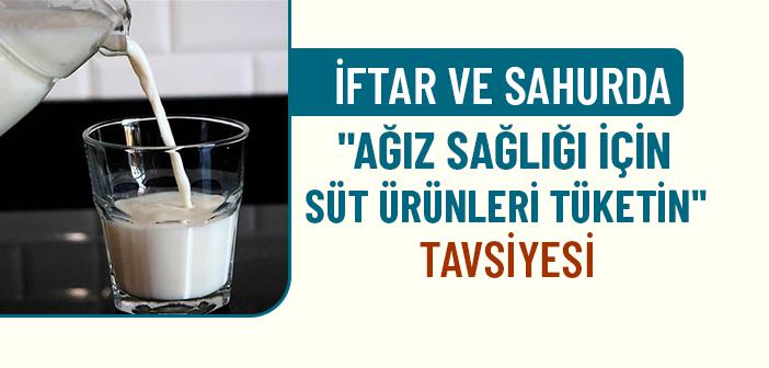 İftar ve Sahurda "Ağız Sağlığı İçin Süt Ürünleri Tüketin" Tavsiyesi