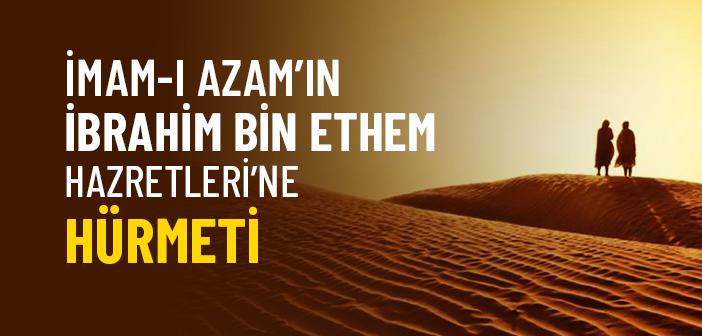 İmam-ı Azam’ın İbrahim b. Ethem Hazretleri’ne Hürmeti
