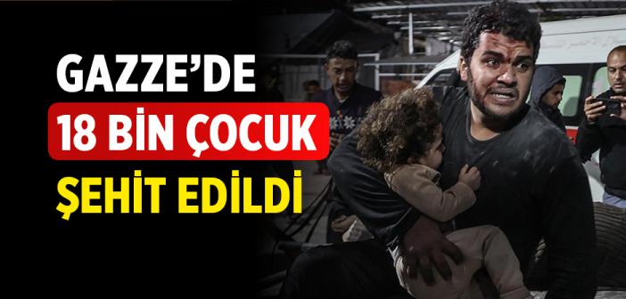 İsrail, Gazze'de 7 Ekim'den Beri Yaklaşık 18 Bin Çocuğu Öldürdü