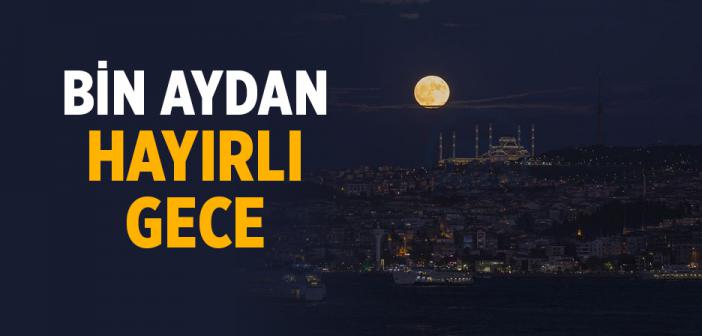 “Kadir Gecesi, Bin Aydan Hayırlıdır” Ayeti