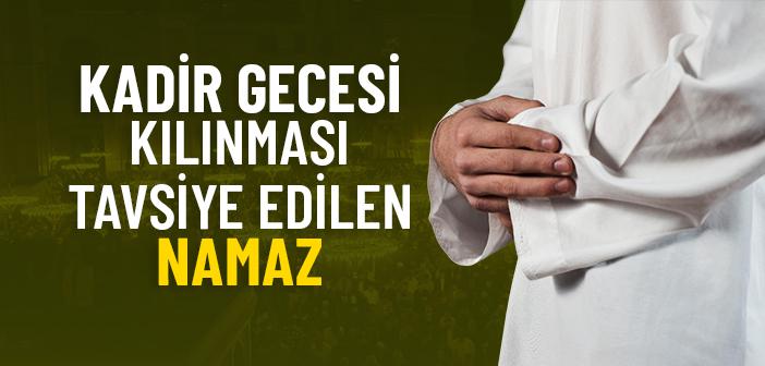 Kadir Gecesi Kılınması Tavsiye Edilen Namaz
