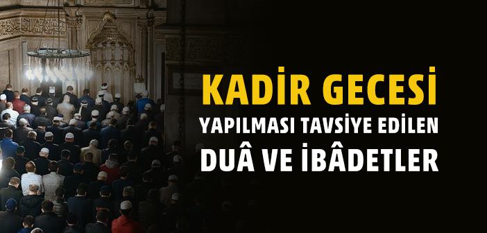 Kadir Gecesi Yapılacak Dua ve İbadetler Nelerdir?
