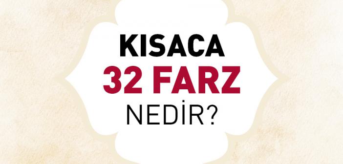 Kısaca Otuz İki Farz Nedir?