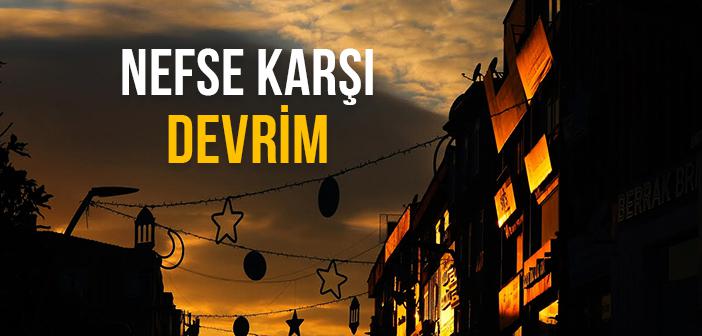 Oruç: Nefse Karşı Devrim