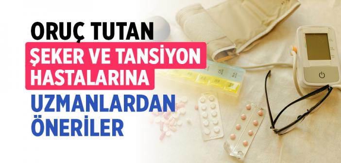 Oruç Tutan Şeker ve Tansiyon Hastalarına Uzmanlardan Öneriler
