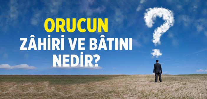 Orucun Zâhiri ve Bâtını Nedir?