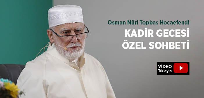 Osman Nûri Topbaş Hocaefendi 26 Mart 2025 Kadir Gecesi Sohbeti