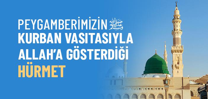 Peygamberimizin Kurban Vasıtasıyla Allah’a Gösterdiği Hürmet