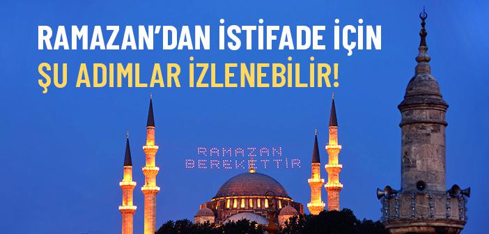 Ramazan-ı Şerif’ten İstifade İçin İzlenebilecek Adımlar