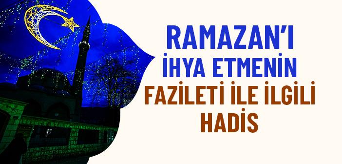 Ramazan’ı İhya Etmenin Fazileti ile İlgili Hadis