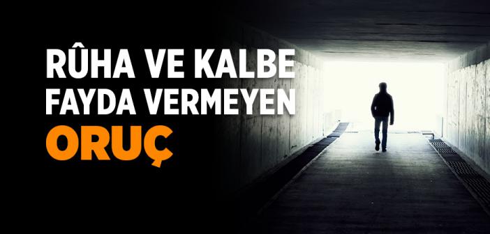 Rûha ve Kalbe Fayda Vermeyen Oruç