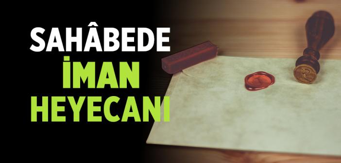 Sahâbede Îman Heyecanı